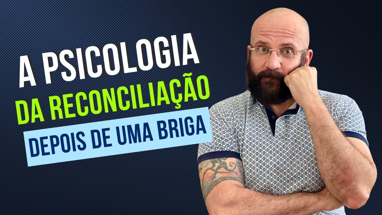 DEPOIS DA BRIGA, COMO RECONCILIAR A RELAÇÃO? | Marcos Lacerda, psicólogo