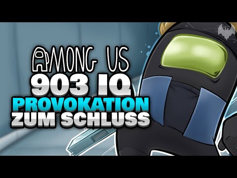 903 IQ PROVOKATION zum SCHLUSS 😠 - ♠ Among Us ♠