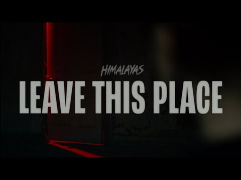 HIMALAYAS - Leave This Place [Official Video]