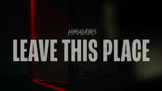 Himalayas - Leave This Place video