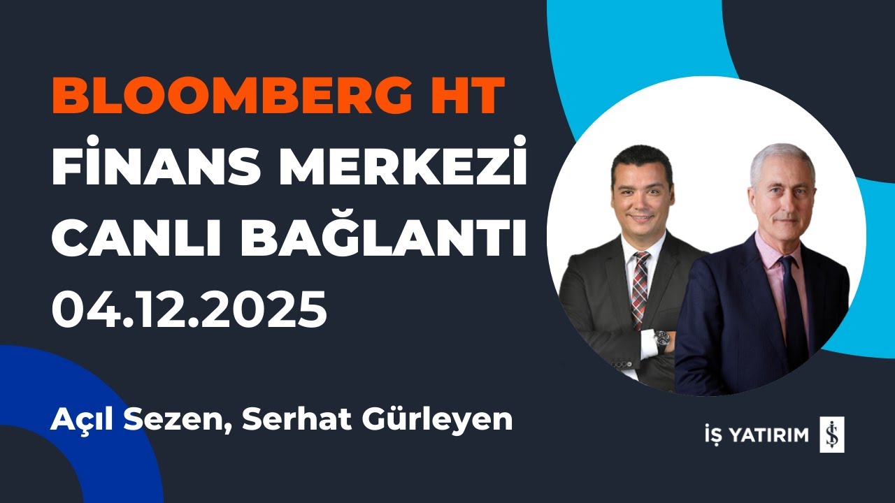 BLOOMBERG HT: FİNANS MERKEZİ - 04.12.2025 - SERHAT GÜRLEYEN - CANLI YAYIN