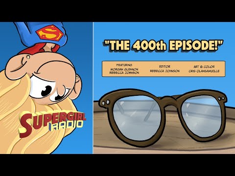 Supergirl Radio Special - The 400th Episode