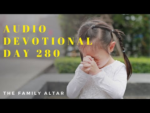 The Family Altar Audio Devotional - Day 280