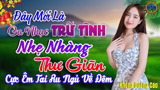 Đây Mới Là Nhạc Trữ Tình Bolero CỰC ÊM TAI Ru Ngủ Về Đêm-LK Nhạc Sống Thôn Quê Chọn Lọc Toàn bài Hay