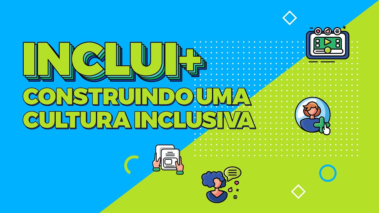 INCLUI+: Construindo uma Cultura Inclusiva