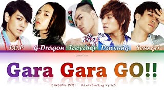 BIGBANG (빅뱅) Gara Gara GO!! (ガラガラ GO!!) - Kan/Rom/Eng Lyrics (가사) (歌詞)