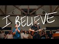 I Believe - Jonathan David Helser, Melissa Helser