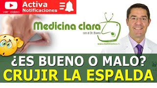 Crujirse los huesos. Tronarse la espalda. ¿Es bueno Mitos crujidos | Medicina Clara