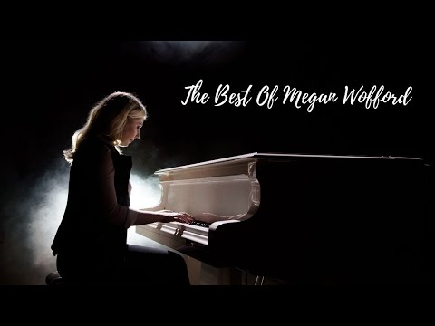 The Best of Megan Wofford: HOPEFUL,SENTIMENTAL, DREAMY, PEACEFUL PIANO MUSIC