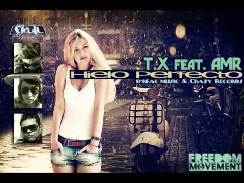 T.X feat. AMR - Hielo Perfecto (by B-Real Music)