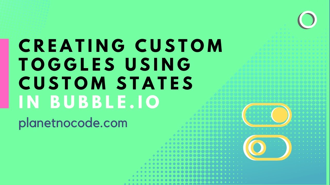 Creating custom toggles using custom states in Bubble.io thumbnail