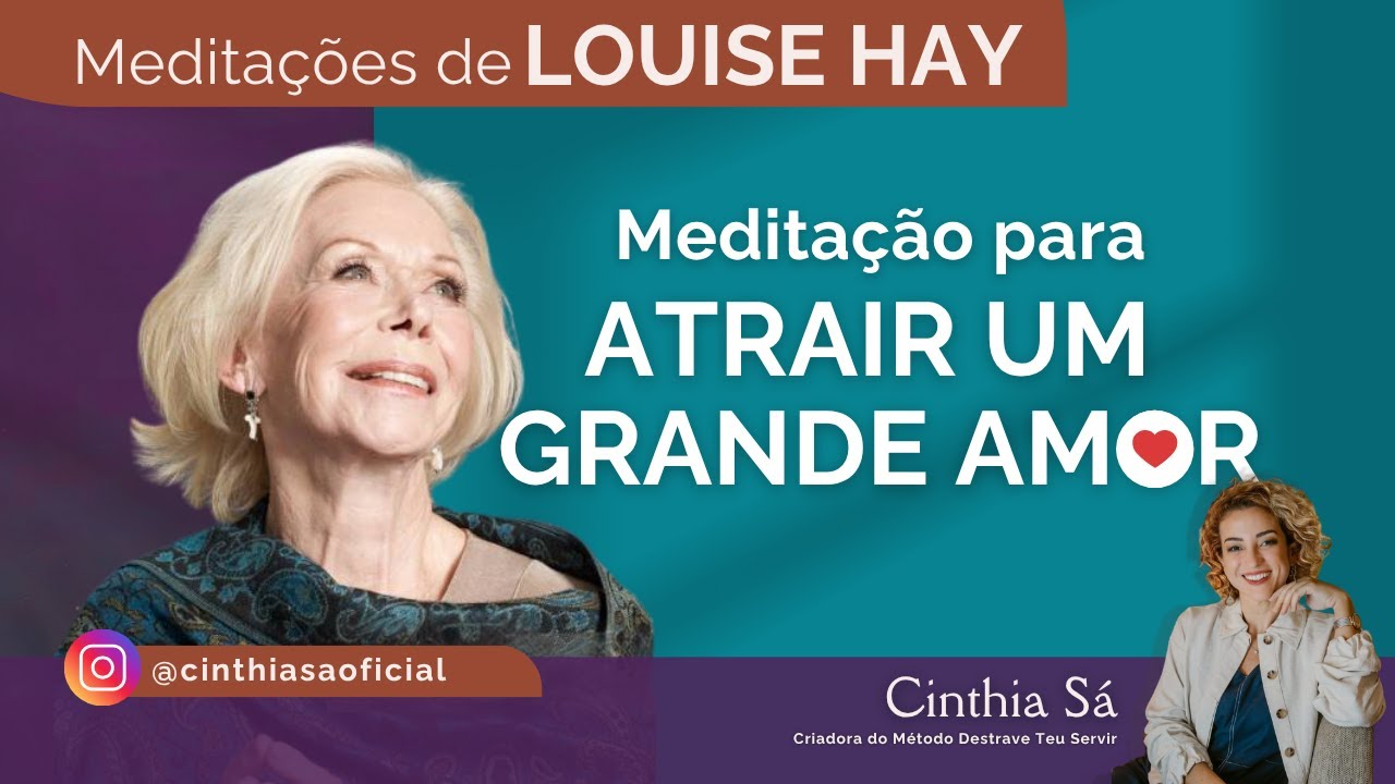Meditação para Atrair um Grande Amor | Louise Hay | Cinthia Sá