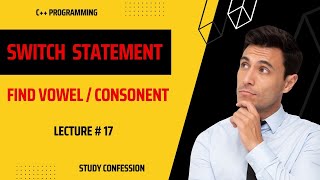 Download the video "Determining Vowel or Consonant in C++ with a Switch Stat...."