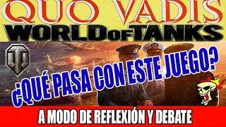 ¿Qué pasa con este juego?. Quo Vadis World of Tanks