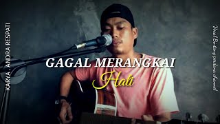 Download lagu COVER DAN LIRIK GAGAL MERANGKAI HATI || SINGER BINTANG PERDANA CHANNEL mp3