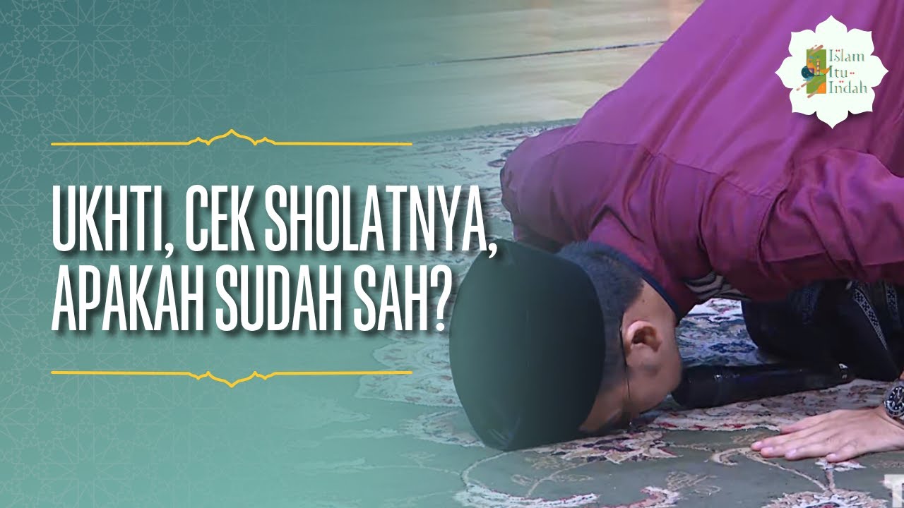 Halo Ukhti, Coba Cek Sholatnya, Jangan-Jangan Belum Sah? - ISLAM ITU INDAH (01/06/26) P3