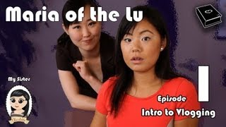 Intro to Vlogging - Maria Of The Lu - Ep: 1