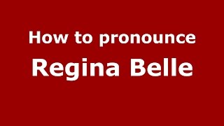 How to pronounce Regina Belle
