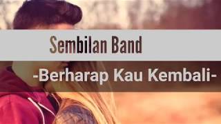 Download lagu SEMBILAN BAND BERHARAP KAU KEMBALI... mp3