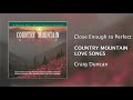 Craig Duncan - Close Enough to Perfect [Official Audio]