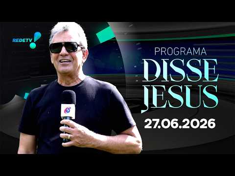 Programa Disse Jesus - 27/06/2026