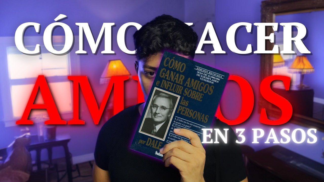 CÓMO REALMENTE HACER AMIGOS E Influir en las Personas (En 3 Pasos)