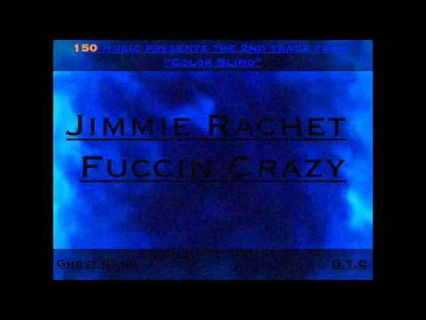 Jimmie Rachet - Fuccin Crazy