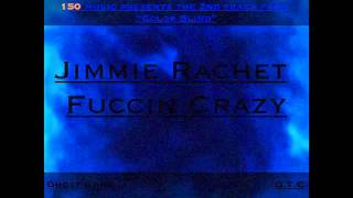 Jimmie Rachet - Fuccin Crazy