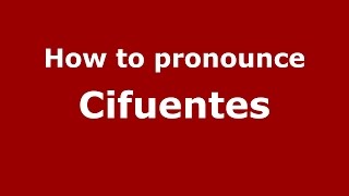 How to pronounce Cifuentes