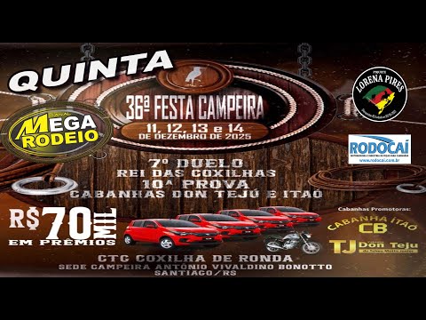 QUINTA - 36º FESTA CAMPEIRA - CTG COXILHA DE RONDA - 11 A 14/DEZ 2025 - SANTIAGO-RS