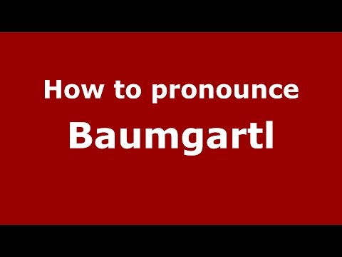 How to pronounce Baumgartl (Germany/German) - PronounceNames.com