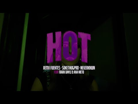 Xema Fuentes, SokeThugPro, Neverknwn - HOT (feat. Mark Dayle & Ana Nieto) [VISUALIZER]