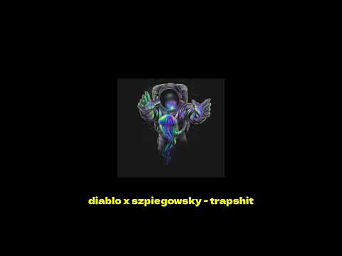 DIABLO X SZPIEGOWSKY - TRAPSHIT (PROD. RAPBATTLE-ENS)