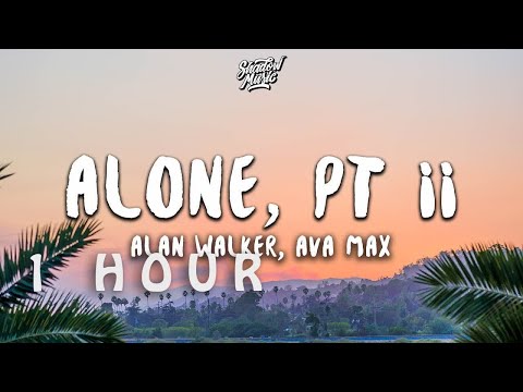 [ 1 HOUR ] Alan Walker, Ava Max - Alone, Pt II ((Lyrics))