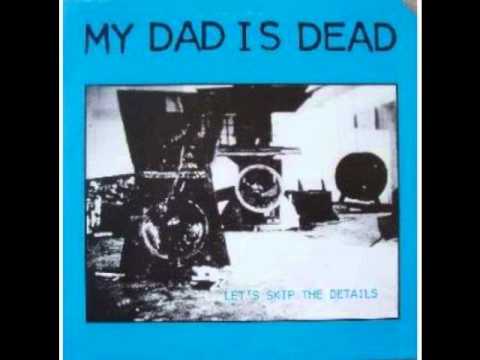 My Dad Is Dead~Put It Away