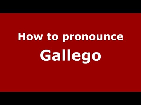 How to pronounce Gallego