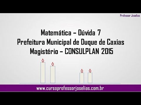 Duvida 7 - Matemática - Respondida pelo professor Joselias - Concurso Duque de Caxias 2015