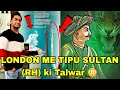 OMG TIPU SULTAN RA KI TALWAR IN BRITISH MUSEUM