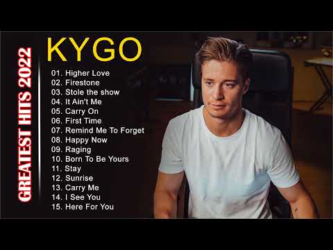 Kygo Greatest Hits Full Album 2022| Best Of New Songs Kygo| Kygo ⚡️⚡️Top 15 Songs 2022