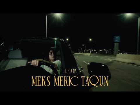 LEAH - Meks Mekic  (Official Music Video 2024)