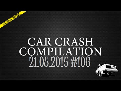 Car crash compilation #106 | Подборка аварий 21.05.2015 