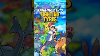Ranking Ash’s Fighting Types from Worst to Best!