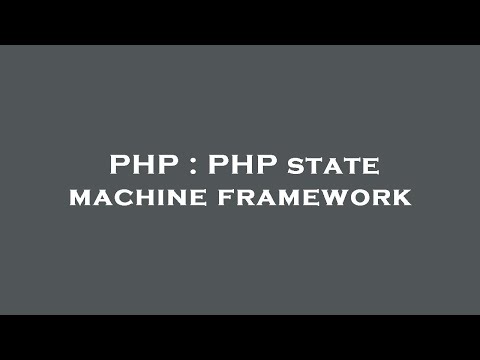PHP : PHP state machine framework
