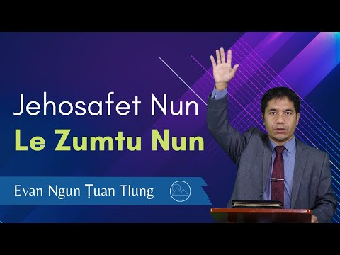 Pathian Thu: Jehosafet Nun Le Zumtu Nun - Evan. Ngun Ṭuan Tlung