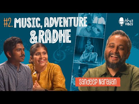 Isha Vibes Ep.2: Music, Adventure & Radhe | Podcast with Sandeep Narayan