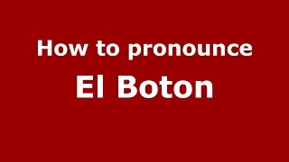 How to pronounce El Boton