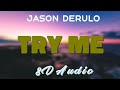 Jason Derulo Feat. Jennifer Lopez & Matoma - Try Me [8D AUDIO]