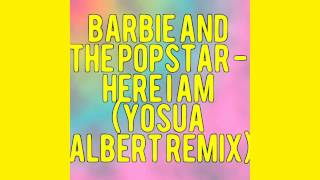 Barbie And The Pop Star - Here I Am (Yosua Albert Remix)