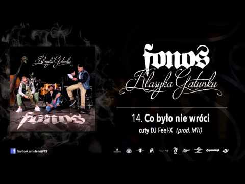 14. Fonos - Co Było Nie Wróci (Prod. MTI, Cuty: Dj Feel-X)