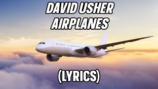 David Usher - Airplanes (Lyrics)